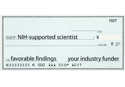 blank check made out to NIH-supported scientist for favorable findings from your industry funder